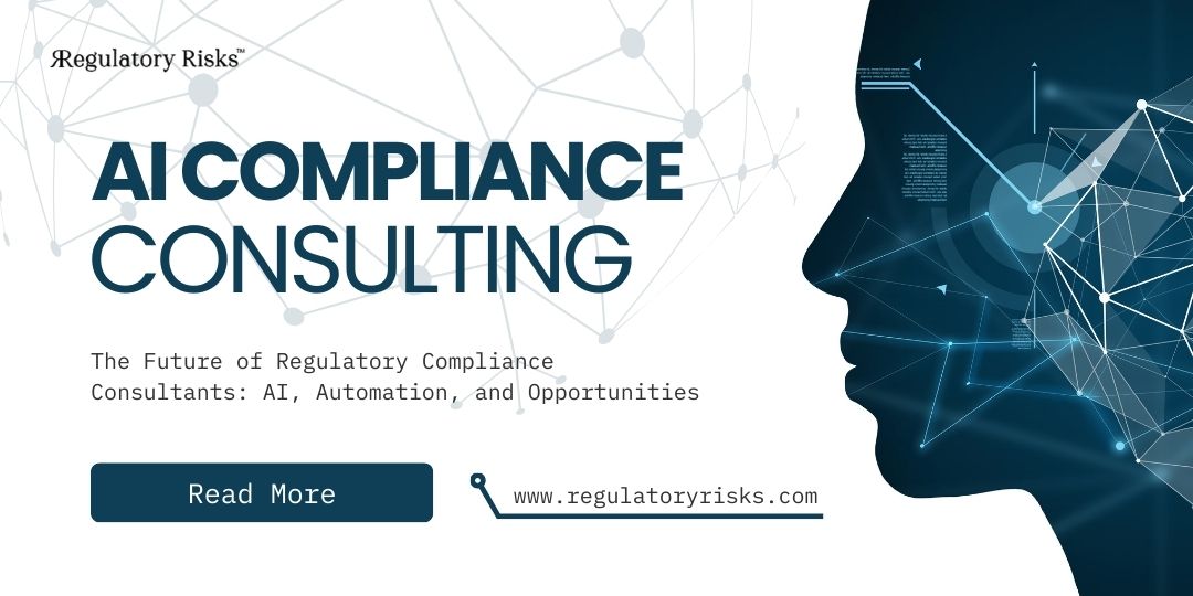 The Future of Regulatory Compliance Consultants: AI, Automation, and Opportunities