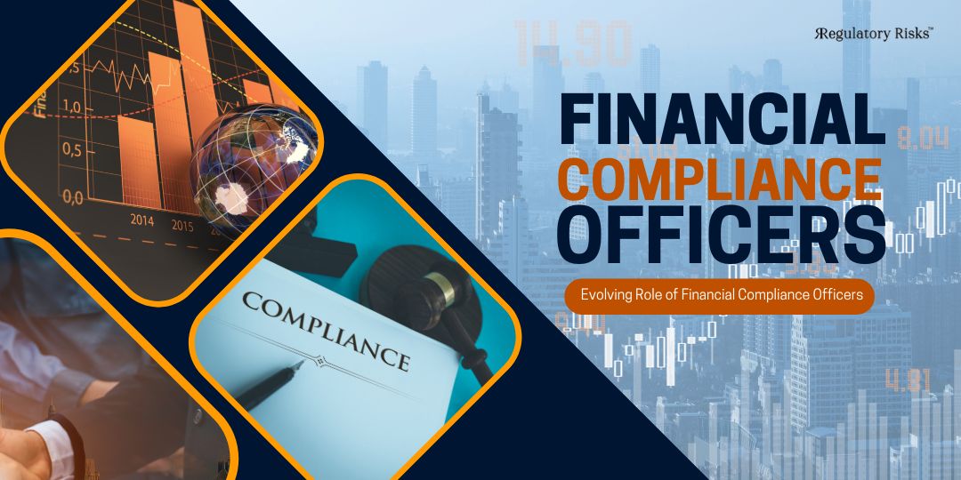 The Evolving Role of the Financial Compliance Officer in Today's Regulatory Landscape