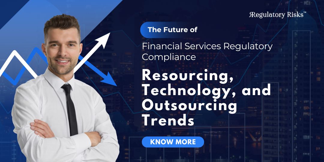 The Future of Financial Services Regulatory Compliance