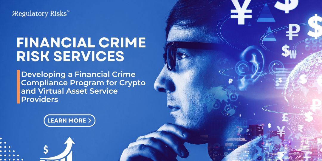 Developing a Financial Crime Compliance Program for Crypto and Virtual Asset Service Providers