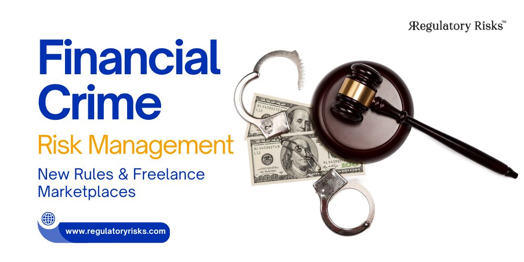 Financial Crime Risk Management (FCRM): New Rules & Freelance Marketplaces