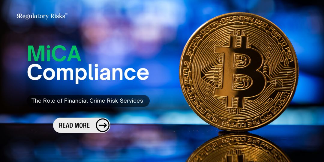 MiCA Compliance: The Role of Financial Crime Risk Services