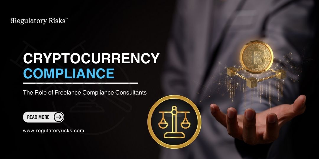 Cryptocurrency Compliance: The Role of Freelance Compliance Consultants