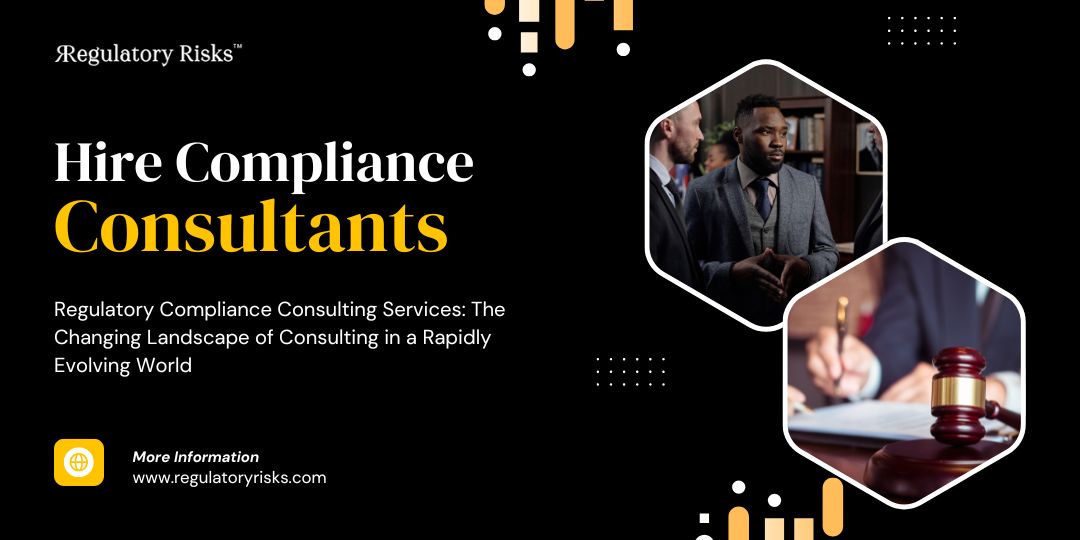 Regulatory Compliance Consulting Services: Adapting to an Evolving Business Landscape