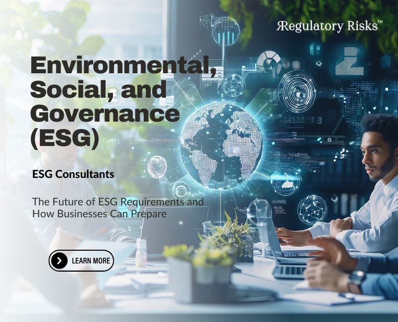 ESG Consultants: The Future of ESG Requirements and How Businesses Can Prepare