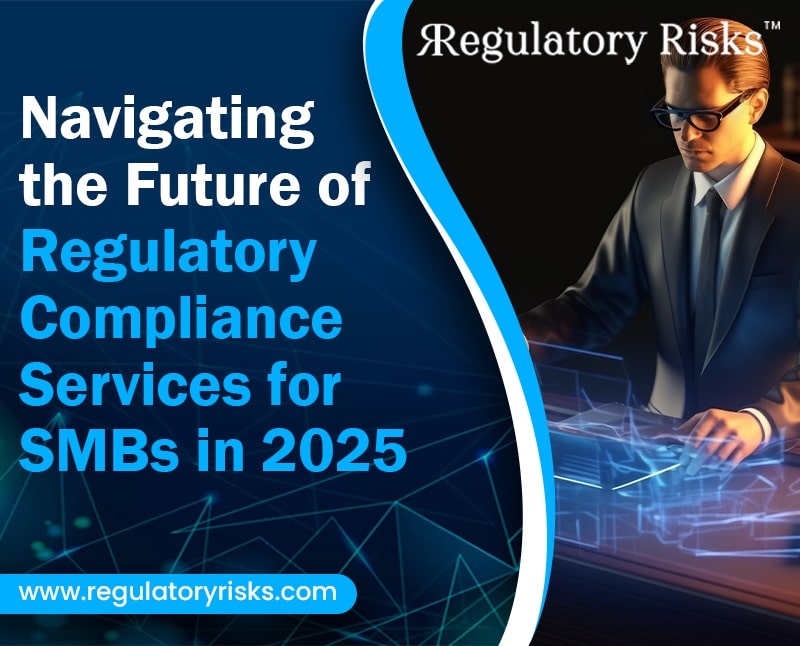 Navigating the Future of Regulatory Compliance Services for SMBs in 2025