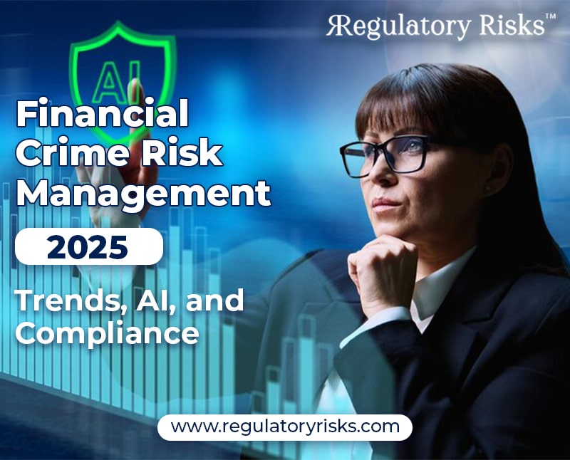 Financial Crime Risk Management 2025: Trends, AI, and Compliance